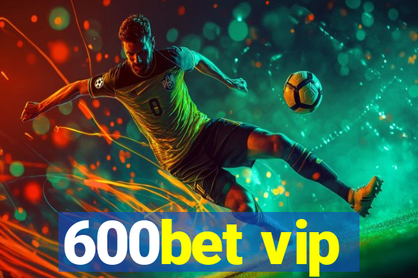 600bet vip